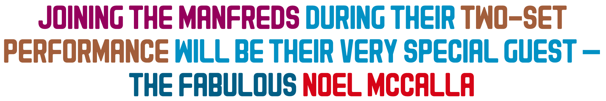 Joining The Manfreds during their two-set performance will be their very special guest – the fabulous Noel McCalla